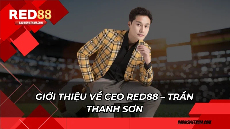 Giới thiệu về CEO RED88 – Trần Thanh Sơn