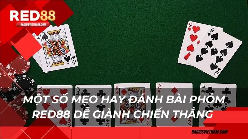 Một số mẹo hay đánh bài phỏm Red88 dễ giành chiến thắng
