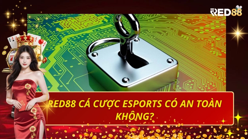 Cá Cược Esports Red88 Có An Toàn Không? Sự Thật Bạn Nên Biết